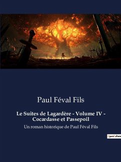 Le Suites de Lagardère - Volume IV - Cocardasse et Passepoil - Féval Fils, Paul