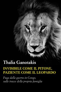 Invisibile come il pitone paziente come il leopardo (eBook, ePUB) - Ganotakis, Thalia