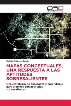 MAPAS CONCEPTUALES, UNA RESPUESTA A LAS APTITUDES SOBRESALIENTES - Antúnez García, Moisés