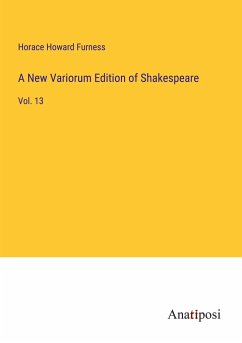 A New Variorum Edition of Shakespeare - Furness, Horace Howard