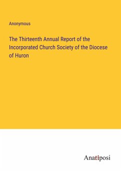 The Thirteenth Annual Report of the Incorporated Church Society of the Diocese of Huron - Anonymous