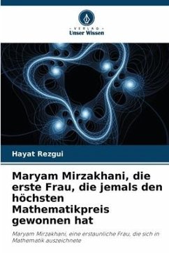 Maryam Mirzakhani, die erste Frau, die jemals den höchsten Mathematikpreis gewonnen hat - Rezgui, Hayat