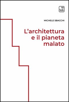 L'architettura e il pianeta malato (eBook, PDF) - Sbacchi, Michele