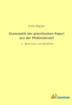 Grammatik der griechischen Papyri aus der Ptolemäerzeit - Mayser, Erwin