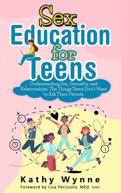Sex Education for Teens - Wynne, Kathy