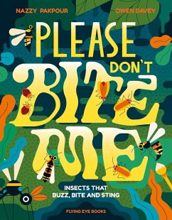 Please Don't Bite Me!: Insects that Buzz, Bite and Sting - Pakpour, Dr Nazzy