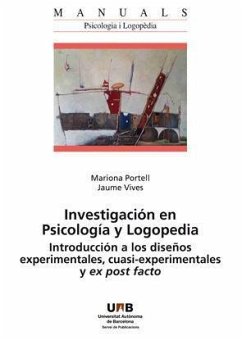 Investigación en psicología y logopedia : introducción a los diseños experimentales, cuasi-experimentales y ex post facto - Vives Brosa, Jaume; Portell Vidal, María; Vives Vives, Jaume