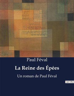 La Reine des Épées - Féval, Paul