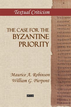 The Case for the Byzantine Priority (eBook, ePUB) - A. Robinson, Maurice; G. Pierpont, William