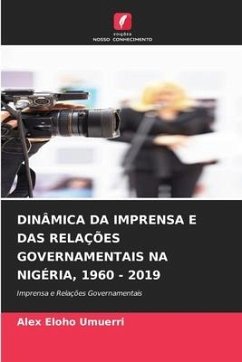 DINÂMICA DA IMPRENSA E DAS RELAÇÕES GOVERNAMENTAIS NA NIGÉRIA, 1960 - 2019 - Umuerri, Alex Eloho