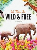 Let Them Be Wild & Free