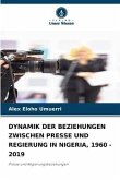 DYNAMIK DER BEZIEHUNGEN ZWISCHEN PRESSE UND REGIERUNG IN NIGERIA, 1960 - 2019