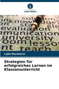 Strategien für erfolgreiches Lernen im Klassenunterricht - Muratovic, Lejla