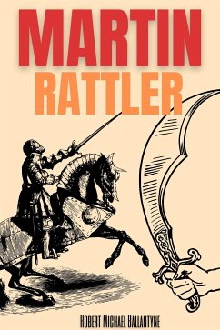 Martin Rattler (Annotated) (eBook, ePUB) - Michael Ballantyne, Robert