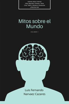 Mitos Sobre el Mundo - Vol 1 (eBook, ePUB) - Fernando Narvaez Cazares, Luis