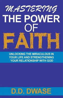 Mastering The Power Of Faith - Dwase, D. D.