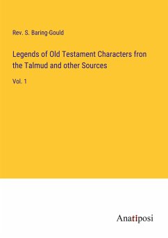 Legends of Old Testament Characters fron the Talmud and other Sources - Baring-Gould, Rev. S.