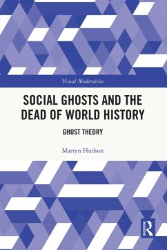 Social Ghosts and the Dead of World History (eBook, PDF) - Hudson, Martyn