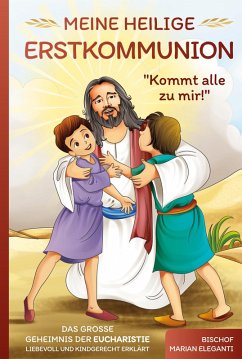 Cover Meine Heilige Erstkommunion: Kommt alle zu mir! Das große Geheimnis der Eucharistie liebevoll und kindgerecht erklärt