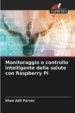 Monitoraggio e controllo intelligente della salute con Raspberry Pi - Parvez, Khan Adil