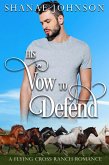 His Vow to Defend (a Flying Cross Ranch Romance, #6) (eBook, ePUB)