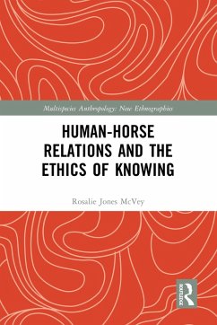 Human-Horse Relations and the Ethics of Knowing (eBook, ePUB) - McVey, Rosalie Jones