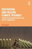 Preventing and Healing Climate Traumas (eBook, ePUB) Preventing and Healing Climate Traumas (eBook, ePUB)