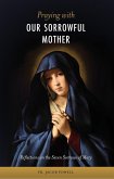 Praying with Our Sorrowful Mother (eBook, ePUB)
