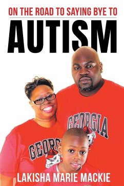 On the Road to Saying Bye to Autism - Mackie, Lakisha Marie