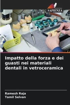 Impatto della forza e dei guasti nei materiali dentali in vetroceramica - RAJA, Ramesh;Selvan, Tamil