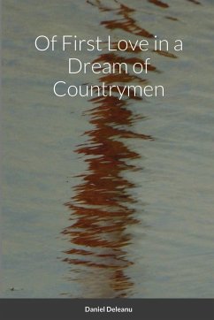 Of First Love in a Dream of Countrymen - Deleanu, Daniel