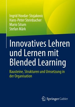 Innovatives Lehren und Lernen mit Blended Learning (eBook, PDF) - Hovdar-Stojakovic, Ingrid; Steinbacher, Hans-Peter; Situm, Mario; Märk, Stefan