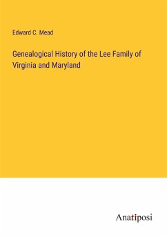 Genealogical History of the Lee Family of Virginia and Maryland - Mead, Edward C.