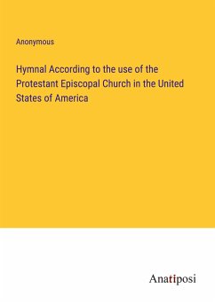 Hymnal According to the use of the Protestant Episcopal Church in the United States of America - Anonymous