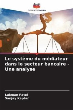 Le système du médiateur dans le secteur bancaire - Une analyse - Patel, Lukman;Kaptan, Sanjay