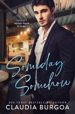 Someday Somehow (Mile High Billionaires, #3) (eBook, ePUB) Someday Somehow (Mile High Billionaires, #3) (eBook, ePUB)