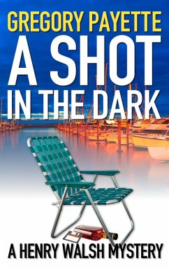 A Shot in the Dark (Henry Walsh Private Investigator Series, #9) (eBook, ePUB) - Payette, Gregory