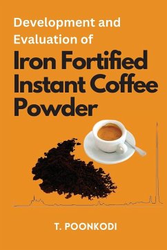 Development and Evaluation of Iron Fortified Instant Coffee Powder - Poonkodi, T.