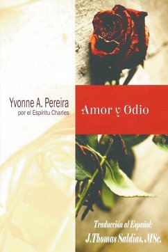 Amor y Odio - Pereira, Yvonne A.; Charles, Por El Espíritu; Saldias, J. Thomas MSc.