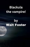 Blackula the Vampire! Blackula the Vampire!