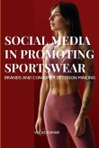 INFLUENCE OF SOCIAL MEDIA IN PROMOTING SPORTSWEAR BRANDS AND CONSUMER DECISION MAKING