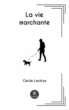 La vie marchante - Cécile Lachize