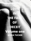LOVE IN THE FACE OF DECEIT VOLUME ONE (eBook, ePUB) LOVE IN THE FACE OF DECEIT VOLUME ONE (eBook, ePUB)