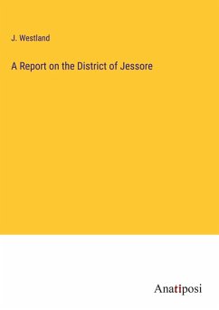 A Report on the District of Jessore - Westland, J.