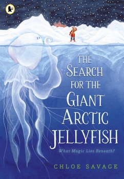 The Search for the Giant Arctic Jellyfish - Savage, Chloe