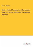 Modern Medical Therapeutics: A Compendium of Recent Formule, and Specific Therapeutical Directions