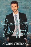 Something Like Hate (Mile High Billionaires, #2) (eBook, ePUB) Something Like Hate (Mile High Billionaires, #2) (eBook, ePUB)