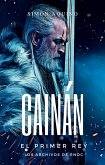 Cainán el Primer Rey (Los Archivos de Enoc, #1) (eBook, ePUB)