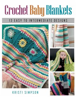 Crochet Baby Blankets (eBook, ePUB) - Simpson, Kristi Crochet Baby Blankets (eBook, ePUB) - Simpson, Kristi