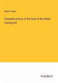 Complete History of the Case of the Welsh Fasting-Girl